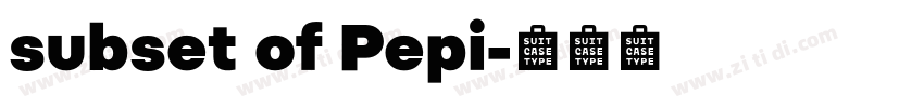 subset of Pepi字体转换 subset of Pepi字体转换